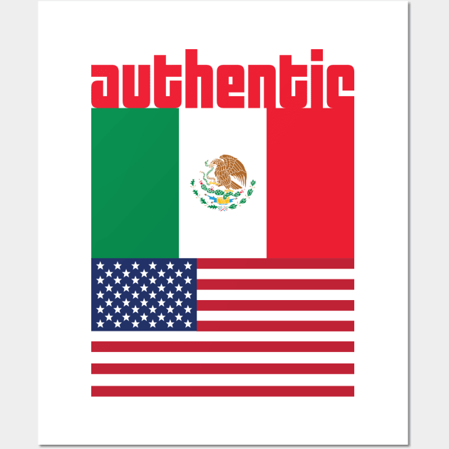 Proud to be Mexican-American Wall Art by authenticamerican